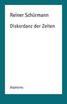 Diskordanz der Zeiten - Reiner Schürmann - 9783035804553