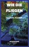 Wie die Fliegen - Samuel Hamen - 9783035806182