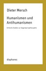 Humanismen und Antihumanismen - Dieter Mersch - 9783035806205