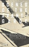 Scenes of the Avant-Garde - Katharina Tchelidze ; Julian Volz ; Beate Sontgen - 9783035808452