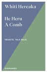 He Heru. A Comb - Whiti Hereaka - 9783035808650