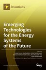 Emerging Technologies for the Energy Systems of the Future - Amjad Anvari-Moghaddam - 9783036515595