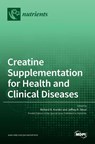 Creatine Supplementation for Health and Clinical Diseases - Richard B. Kreider - 9783036521558