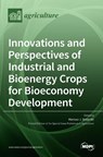 Innovations and Perspectives of Industrial and Bioenergy Crops for Bioeconomy Development - Mariusz J. Stolarski - 9783036535197