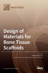 Design of Materials for Bone Tissue Scaffolds - Antonio Boccaccio - 9783036539546