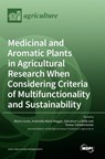 Medicinal and Aromatic Plants in Agricultural Research When Considering Criteria of Multifunctionality and Sustainability - Mario Licata - 9783036540139