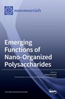 Emerging Functions of Nano-Organized Polysaccharides - Takuya Kitaoka - 9783036540443