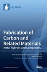 Fabrication of Carbon and Related Materials/Metal Hybrids and Composites - Walid M. Daoush - 9783036544342
