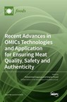 Recent Advances in OMICs Technologies and Application for Ensuring Meat Quality, Safety and Authenticity - Mohammed Gagaoua - 9783036556659