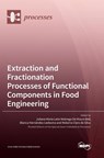 Extraction and Fractionation Processes of Functional Components in Food Engineering - Juliana Aria Leite Nobrega de Bell ; Blanca Hernandez Ledesma ; Roberta Claro Da Silva - 9783036557595