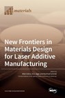 New Frontiers in Materials Design for Laser Additive Manufacturing - Bilal Gokce ; Eric Jagle ; Manfred Schmid - 9783036558813