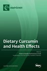 Dietary Curcumin and Health Effects - Roberta Masella - 9783036560878