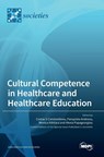 Cultural Competence in Healthcare and Healthcare Education - Costas S Constantinou ; Panayiota Andreou ; Monica Nikitara - 9783036561011