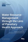 Water Resource Management through the Lens of Planetary Health Approach - Pankaj Kumar ; Ram Avtar - 9783036561462