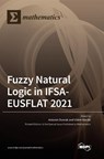 Fuzzy Natural Logic in IFSA-EUSFLAT 2021 - Antonin Dvorak ; Vilem Novak - 9783036561479