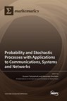 Probability and Stochastic Processes with Applications to Communications, Systems and Networks - Gurami Tsitsiashvili - 9783036564852
