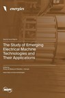 The Study of Emerging Electrical Machine Technologies and Their Applications - Rong-Jie Wang - 9783036575667