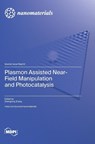 Plasmon Assisted Near-Field Manipulation and Photocatalysis - Zhenglong Zhang - 9783036583204