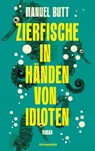 Zierfische in Händen von Idioten - Manuel Butt - 9783036950037