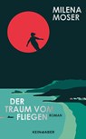 Der Traum vom Fliegen - Milena Moser - 9783036950099