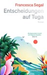 Entscheidungen auf Tuga - Francesca Segal - 9783036950778