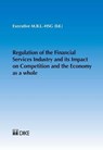 Regulation of the Financial Services Industry and Its Impact on Competition and the Economy As a Whole - Executive M.b.l.-hsg - 9783037518489