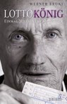 Lottokönig - Werner Bruni ; Markus Maeder - 9783037635087