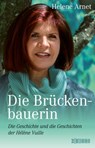 Die Brückenbauerin - Helene Arnet ; Hélène Vuille - 9783037636022
