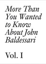 More Than You Wanted to Know About John Baldessari - Meg Cranston ; Hans Ulrich Obrist - 9783037641927