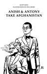 Scott King: Anish and Antony Take Afghanistan -  - 9783037643808