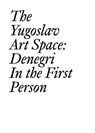 The Yugoslav Art Space - Jesa Denegri ; Branislav Dimitrijevic - 9783037645925