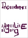 Jacqueline de Jong: Disobedience - Jacqueline de Jong - 9783037646373