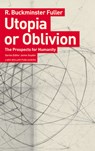 Utopia or Oblivion: The Prospects for Humanity - R Buckminster Fuller - 9783037786222