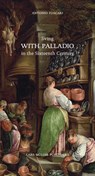 Living with Palladio in the Sixteenth Century - Antonio Foscari - 9783037786383