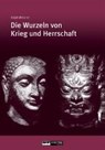 Die Wurzeln von Krieg und Herrschaft - METZNER,  Ralph ; Bröckers, Mathias - 9783037881804
