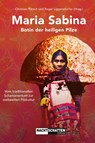 Maria Sabina - Botin der heiligen Pilze - Christian Rätsch ; Roger Liggenstorfer - 9783037886557