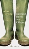 Niemand ist bei den Kälbern - Alina Herbing - 9783037900901