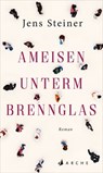 Ameisen unterm Brennglas - Jens Steiner - 9783037901250