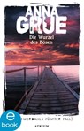 Die Wurzel des Bösen - Anna Grue - 9783037920770