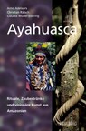 Ayahuasca - Christian Rätsch ; Claudia Müller-Ebeling ; Arno Adelaars - 9783038002703
