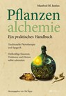 Pflanzenalchemie - Ein praktisches Handbuch - Manfred M. Junius - 9783038008934