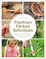 Flechten, Färben, Schnitzen - Doris Fischer - 9783038009559
