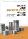 Was Sie über Altersvorsorge wissen sollten - Michael Ferber ; Damian Gliott ; Florian Schubiger - 9783038104711