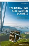 250 Berg- und Seilbahnen Schweiz - Roland Baumgartner - 9783038183488