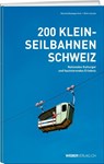 200 Kleinseilbahnen Schweiz - Roland Baumgartner ; Reto Canale - 9783038184614