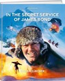 In the Secret Service of James Bond - Roland Schäfli ; Stefan Zürcher - 9783038184928
