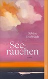 Seerauchen - Sabine Eschbach - 9783038201724