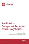 Replication-Competent Reporter-Expressing Viruses - Luis Martinez-Sobrido - 9783038422587