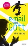 E-Mail von Gott für Teens - CLONINGER,  Claire ; Cloninger, Curt ; Rendel, Christian - 9783038481201