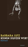 Keinen Seufzer wert - Barbara Lutz - 9783038551188